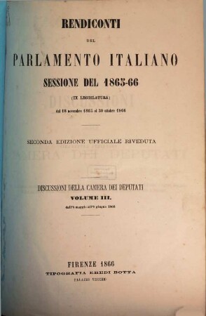 Rendiconti del Parlamento Italiano. Discussioni della Camera dei Deputati. 1865/66, Vol. 3 = 1866, 8. März - 8. Juni
