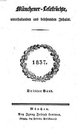 Münchener Lesefrüchte : eine Zeitschrift für Literatur, Kunst und gesellschaftliches Leben. 1837,3