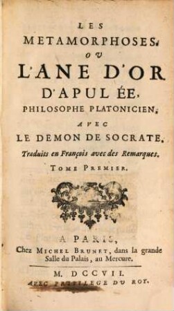 Les Métamorphoses, Ou L'Ane D'Or D'Apulée, Philosophe Platonicien : Avec Le Demon De Socrate. 1