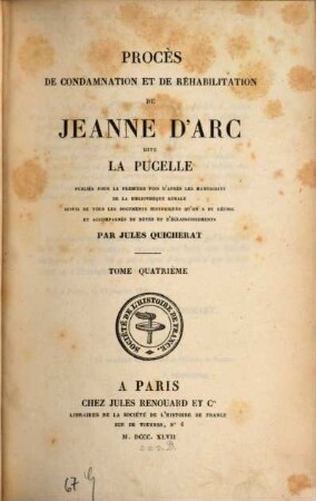 Procès de condamnation et de réhabilitation de Jeanne d'Arc, dite la Pucelle. 4