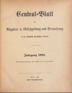 1894: Zentralblatt der Abgaben-Gesetzgebung und Verwaltung in den Königlich Preußischen Staaten