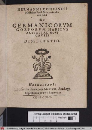 Hermanni Conringii Medicinae Professoris in Academia Iulia De Germanicorum Corporum Habitus Antiqui Ac Novi Causis : Dissertatio