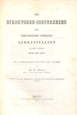 Die Direktoren-Conferenzen der preussischen höheren Lehranstalten in den Jahren 1876 und 1877 : ihre Verhandlungen, geordnet und excerpirt