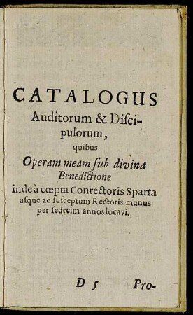 Catalogus Auditorum & Discipulorum, quibus Operam meam sub divina Benedictione.