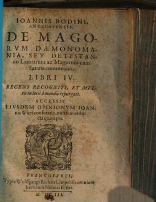Ioannis Bodini, Andegavensis, De Magorum Dæmonomania, Sev Detestando Lamiarum ac Magorum cum Satana commercio, Libri IV.