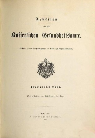 Arbeiten aus dem Kaiserlichen Gesundheitsamte. 13. 1897
