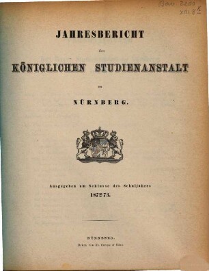Jahresbericht der Königlichen Studienanstalt zu Nürnberg. 1872/73, 1872/73