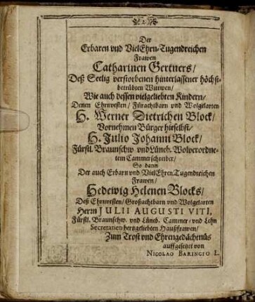 Der Erbarn und Viel Ehrn-Tugendreichen Frawen Catharinen Gertners [...] H. Werner Dietrichen Block [...] H. Julio Johanni Block [...] Frawen Hedewig Helenen Blocks [...]