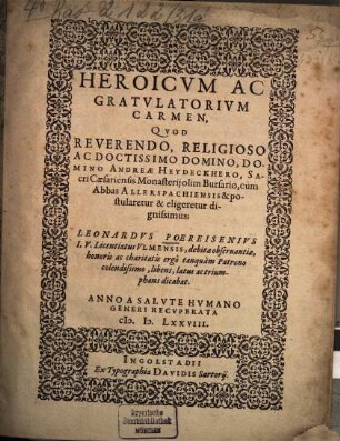Heroicum Ac Gratulatorium Carmen, Quod ... Andreae Heydeckhero ... cum Abbas Allerspachiensis postularetur ... Leonardus Poereisenius I.U. Licentiatus Ulmensis ... dicabat