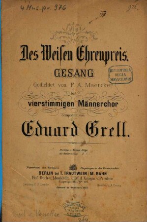 Des Weisen Ehrenpreis : Gesang, gedichtet von F.A. Maercker ; für 4stg. Männerchor