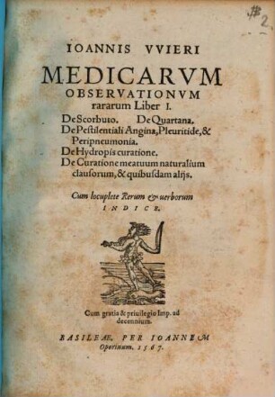 Ioannis Wieri medicarum observationum rararum liber I. : de scorbuto, de quartana, de pestilentiali angina, pleuritide, & peripneumonia, de hydropis curatione, de curatione meatuum naturalium clausorum, & quibusdam aliis