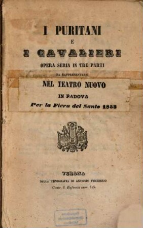 I puritani e i cavalieri : Opera seria in 3 parti. (Poesia: C[arlo] Pepoli. Musica: Vincenzo Bellini.) Da rappresentarsi nel Teatro Nuovo in Padova per la Fiera del Santo 1853