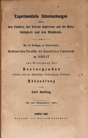 Experimentelle Untersuchungen über den Einfluss des Nervus depressor auf die Herzthätigkeit und den Blutdruck : Inaugural-Dissertation ; eine ... zur Erlangung des Doctorgrades verfasste und zur öffentlichen Vertheidigung bestimmte Abhandlung ; mit einer lithographirten Tafel