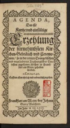 Agenda, Das ist/ Kurtze und einfältige Erzehlung der fürnehmbsten Kirchen-Gebräuch und Ceremonien/ so in der reinen Evangelischen und ungeänderter Augspurgischer Confession zugethanen Kirchen zu Franckfurt am Mayn/ gehalten werden