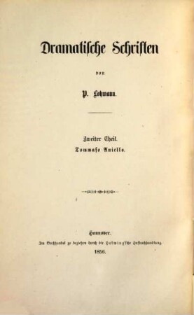Dramatische Schriften, 2. Tommaso Aniello : historisches Trauerspiel in 5 Acten