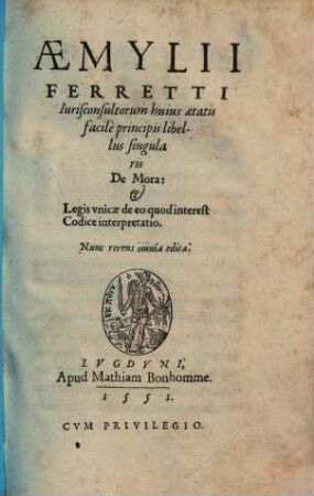 Libellus singularis de Mora : & legis unicae de eo quod interest Cod. interpretatio