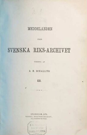 Meddelanden från Svenska Riksarkivet : for åren .... 3. 1879