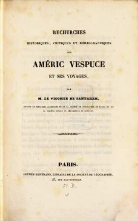 Recherches historiques, critiques et bibliographiques sur Americ Vespuce et ses voyages