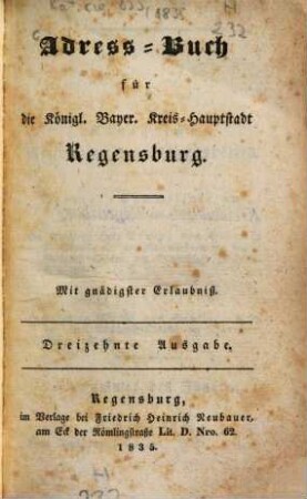 Adreß-Buch für die königlich-bayerische Kreishauptstadt Regensburg und der Stadt Stadtamhof, 1835 = Ausg. 13