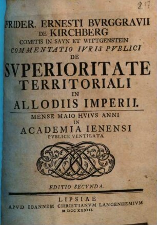 Frider. Ernesti Bvrggravii De Kirchberg Comitis In Sayn Et Wittgenstein Commentatio Ivris Pvblici De Svperioritate Territoriali In Allodiis Imperii