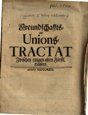 Freundschaffts- und Unions-Tractat Zwischen einigen alten Fürstl. Häusern