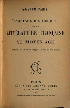 Esquisse historique de la littérature française au moyen age : (depuis les origines jusqu'a la fin du XV.siècle)