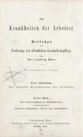 Abth. 1, Die inneren Krankheiten der Arbeiter Theil 1: Die Staubinhalations-Krankheiten und die von ihnen besonders heimgesuchten Gewerbe- und Fabrikbetriebe
