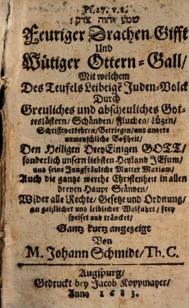 Feuriger Drachen Gifft und wütiger Ottern Gall, mit welchem des Teuffels Leibeigen Judenvolk ... den heil. dreyeinigen Gott ... freyspeiset und tränket