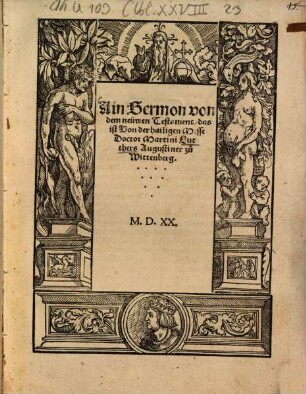 Ain Sermon von dem neüwen Testament, das ist Von der hailigen Messe Doctor Martini Luthers Augustiner zu Wittenberg