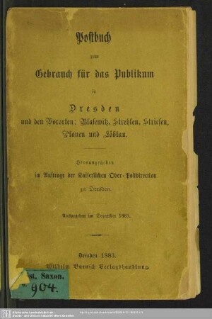 1883: Postbuch zum Gebrauch für das Publikum in Dresden : und den Vororten Blasewitz, Löbtau und Plauen, sowie in den Nachbarorten Cotta, Gruna, Laubegast, Loschwitz, Trachau und Weißer Hirsch