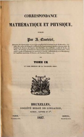 Correspondance mathématique et physique. 9. 1837 = Ser. 3, T. 1