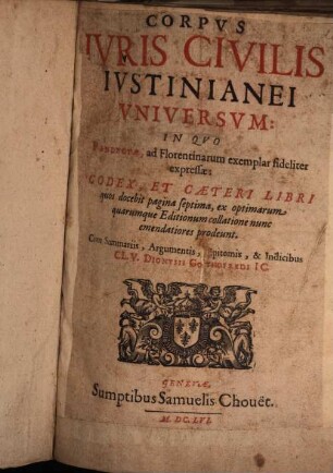 Corpus iuris civilis Iustinianei universum ..., 1. Institutiones et Digesta