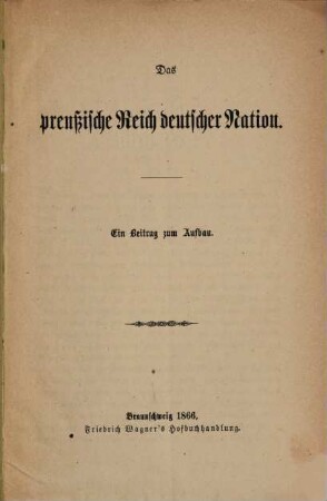 Das preußische Reich deutscher Nation : ein Beitrag zum Aufbau