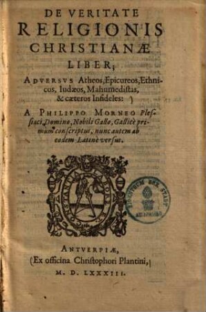 De veritate religionis christianae liber : adversus Atheos, Epicureos, Ethnicos, Iudaeos, Mahumedistas, & caeteros in fideles ...