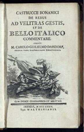 Castruccii Bonamici De Rebus Ad Velitras Gestis, Et De Bello Italico Commentarii : Cum Indice Geographico Et Militari