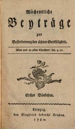 Wöchentliche Beyträge zur Beförderung der ächten Gottseligkeit, 1. 1780