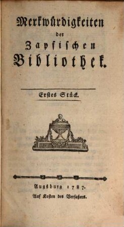 Merkwürdigkeiten der Zapfischen Bibliothek, 1. (1787)