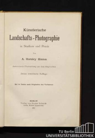 Künstlerische Landschafts-Photographie in Studium und Praxis : Autorisierte Übers. aus d. Engl. Mit 16 Taf. nach Orig. d. Verfassers