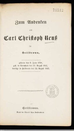 Zum Andenken an Carl Christoph Reuss in Heilbronn : geboren den 8. Juny 1788, gest. in Cannstadt den 22. August 1847, beerdigt in Heilbronn den 24. August 1847