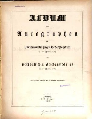 Album von Autographen zur zweihundertjährigen Gedächtnißfeier am 24. October 1848 des westphälischen Friedensschlusses am 24. October 1648