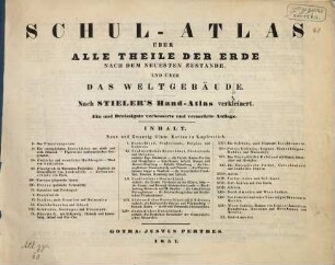 Schul-Atlas Über Alle Theile Der Erde Nach Dem Neuesten Zustande, Und Über Das Weltgebäude : Nach Stieler's Hand-Atlas verkleinert