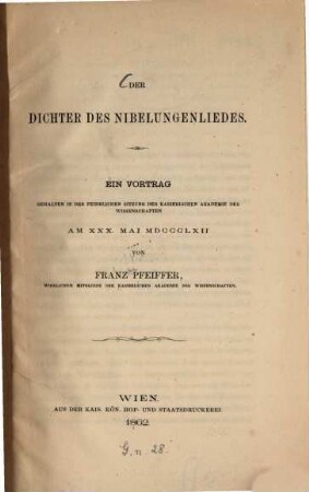 Der Dichter des Nibelungenliedes : ein Vortrag, gehalten in der feierlichen Sitzung der Kaiserlichen Akademie der Wissenschaften am 30. Mai 1862