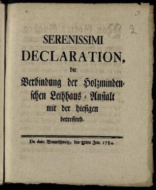 Serenissimi Declaration, die Verbindung der Holzmindenschen Leihhaus-Anstalt mit der hiesigen betreffend