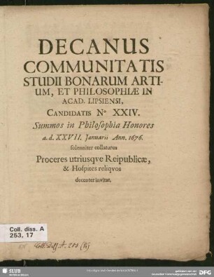 Decanus Communitatis Studii Bonarum Artium, Et Philosophiae In Acad. Lipsiensi, Candidatis No. XXIV. Summos in Philosophia Honores a. d. XXVII. Januarii Ann. 1676. ... decenter invitat