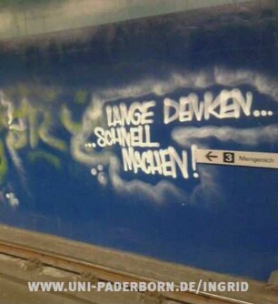 LANGE DENKEN... ...SCHNELL MACHEN!
