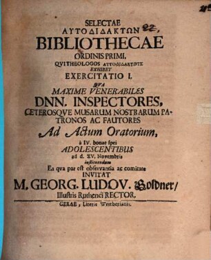 Selectae Autodidaktōn Bibliothecae Ordinis Primi, Qvi Theologos Autodidaktus Exhibet Exercitatio I.