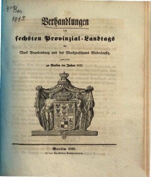 Verhandlungen des ... Provinzial-Landtages der Mark Brandenburg und des Markgrafthums Niederlausitz, 6. 1837