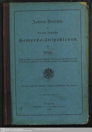 1896: Jahresberichte der Königlich-Sächsischen Gewerbe-Aufsichtsbeamten : nebst Jahresbericht des Oberbergamtes und der Bergämter