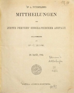 Dr. A. Petermann's Mitteilungen aus Justus Perthes' Geographischer Anstalt, 28. 1882