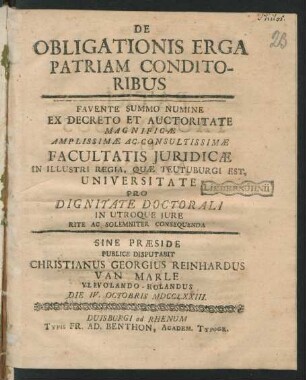 De Obligationis Erga Patriam Conditoribus : Favente Summo Numine Ex Decreto Et Auctoritate Magnificae Amplissimae Ac Consultissimae Facultatis Iuridicae In Illustri Regia, quae Teutuburgi Est, Universitate Pro Dignitate Doctorali In Utroque Iure Rite Ac Solemniter Consequenda